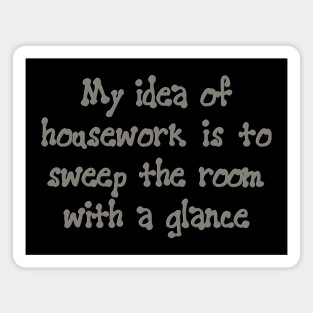 My idea of housework Magnet